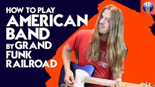 How to play Were an American Band  Grand Funk Guitar Lesson [upl. by Robma]