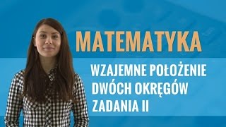 Matematyka  Wzajemne położenie dwóch okręgów zadania część II [upl. by Chrystel]