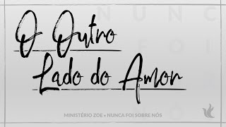 Ministério Zoe  O Outro Lado do Amor Áudio Oficial [upl. by Manno]