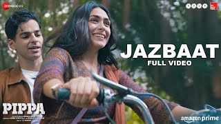 Jazbaat  Full Video  Pippa  Ishaan amp Mrunal Thakur  A R Rahman Jubin Nautiyal Shilpa Rao [upl. by Mayce]