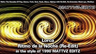 Lorca  Ritmo de la Noche ReEdit in the style of 1990  MATTVZ EDITZ [upl. by Winter]