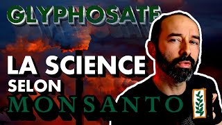 GLYPHOSATE PARTIE 3  La science selon Monsanto LArgumentarium 7 [upl. by Eras677]