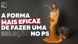 A forma mais eficaz de fazer uma seleção no Photoshop [upl. by Aierbma667]