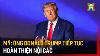 Mỹ Ông Donald Trump tiếp tục hoàn thiện nội các  Tin quốc tế  Tin tức [upl. by Opiak]