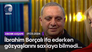 İbrahim Borçalı ifa edərkən gözyaşlarını saxlaya bilmədi [upl. by Touber]