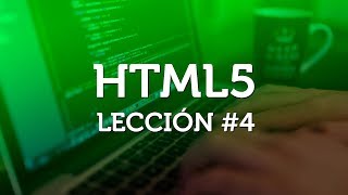 Introducción a HTML5 básico desde Cero  Parte 4 [upl. by Valry]