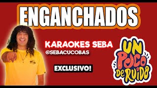 KARAOKE CACHUMBA  ENGANCHADOS unpocoderuido PinkySD [upl. by Yeslek636]