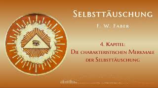 Die charakteristischen Merkmale der Selbsttäuschung  4 Kapitel  Selbsttäuschung  F W Faber [upl. by Eanerb]