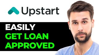 How To Get Approved For Upstart Loan 2024  FULL GUIDE [upl. by Teirtza670]