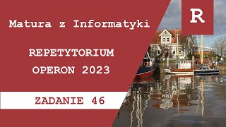 Matura z Informatyki Repetytorium OPERON 23  zadanie 46 [upl. by Daiz380]