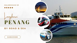 LANGKAWI to PENANG BY ROAD and SEA  லங்காவி to பினாங் ரோடு மற்றும் கடல் வழி பயணம் EP 6 [upl. by Hermosa]