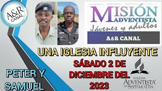 Misionero Adventista Sábado 2 de Diciembre DE 2023 UNA IGLESIA INFLUYENTE PETER Y SAMUEL [upl. by Yenahpets]