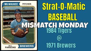 StratOMatic Baseball MISMATCH MONDAY 1984 Tigers  1971 Brewers [upl. by Llebiram]