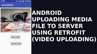 ANDROID UPLOADING MEDIA FILE TO SERVER USING RETROFITVIDEO UPLOADING [upl. by Champ]