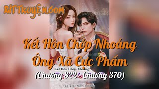 Kết Hôn Chớp Nhoáng Ông Xã Cực Phẩm C322C370  RIT Truyện [upl. by Ilrac]