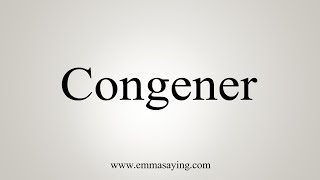 How To Say Congener [upl. by Eiramanin]