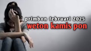 weton kamis pon ramalan primbon dibulan februari 2025 [upl. by Skolnik243]