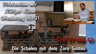 Offenbarung 16121 Teil 27 von 42 Die Schalen mit dem Zorn Gottes Bibelstudium mit Rüdiger Klaue [upl. by Oterol]