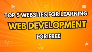 Top 5 Websites for Learning Web Development for Free [upl. by Wilen]