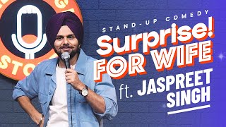 SURPRISE FOR WIFE  Jaspreet Singh Standup Comedy [upl. by Anailuy]