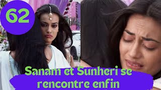 LES CONSENTEMENTS 2 épisode 62 Sunheri et Sanam se rencontre enfin [upl. by Marlette]