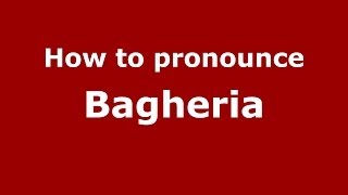 How to pronounce Bagheria ItalianItaly  PronounceNamescom [upl. by Gnap]