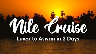 NILE CRUISE EGYPT  3Day Nile Cruise from Luxor to Aswan Full Guide [upl. by Aroled327]