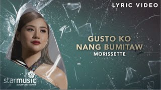 Gusto Ko Nang Bumitaw  Morissette Lyrics  From quotThe Broken Marriage Vowquot OST [upl. by Oatis850]