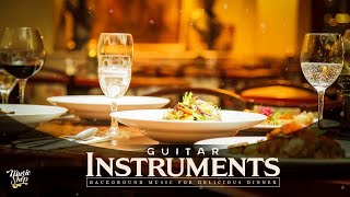 Restaurant Music 2020  Guitar for DINNER  Best Instrumental Background Music [upl. by Nallad]