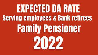 EXPECTED DA RATE Serving employees amp Bank retirees FEB 2022  Family Pensioner [upl. by Tu]