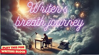 Writers Breath Journey  Play this when you have writers block too [upl. by Ivah575]