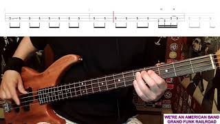 Were An American Band by Grand Funk Railroad  Bass Cover with Tabs PlayAlong [upl. by Lynch]