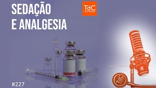 Sedação e analgesia  Episódio 227 [upl. by Nylrehc]