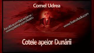 Cornel Udrea  Cotele Apelor Dunarii 2003 teatruradiofonic teatruaudio teatruonline teatru [upl. by Eanej807]