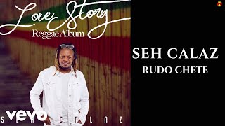 Seh Calaz  Rudo Chete Official Audio [upl. by Thordia]