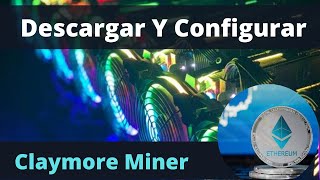 Descargar Y Configurar Claymore Miner Para Minar ethereum [upl. by Enelrak]