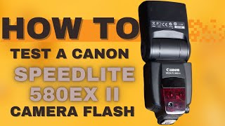 Quick Guide to Buying a Used Canon 580EX II Flash Expert Tips from a 15Year Camera Proquot [upl. by Peyton]