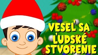 Veseľ sa ľudské stvorenie  Vianočné piesne  Slovenské detské pesničky [upl. by Woods290]