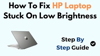 How To Fix HP Laptop Stuck On Low Brightness Windows 11 [upl. by Ojyllek539]