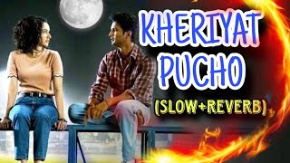 Kheriyat Pucho SlowReverb song [upl. by Oiluig]