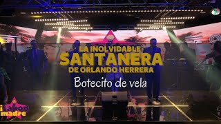 La Inolvidable Santanera De Orlando Herrera  Botecito De Vela Video Oficial [upl. by Aihselef]