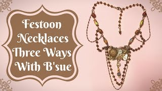 Festoon Necklaces Three Ways With Bsue [upl. by Tega]