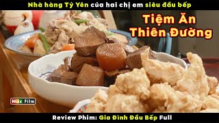 Ăn ở đây sướng như ở Thiên Đường  review phim Gia Đình Đầu Bếp Full [upl. by Dwain731]