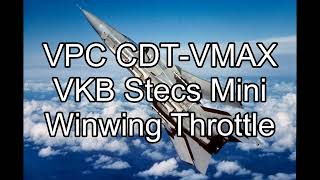 Virpil VPC CDTVMAX VKB StecsWinwing Throttle [upl. by Skyla556]