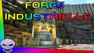 Forge Industrielle  ARK Tout Savoir [upl. by Thadeus]