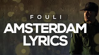 Fouli  Amsterdam Lyrics [upl. by Eniruam]