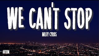 Miley Cyrus  We Cant Stop Lyrics [upl. by Yecac]