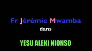 Fr Jérémie MwambaYesu aleki nionso [upl. by Ludie]