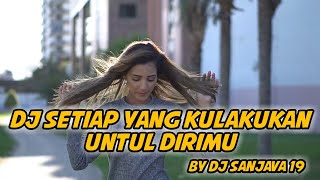 DJ SETIAP YANG KULAKUKAN UNTUK DIRIMU SLOW FULL BASS  DJ BAHAGIA  69 PROJECT [upl. by Eca573]