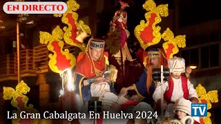 🔴EN DIRECTO🔴 SALIDA CABALGATAS DE REYES MAGOS  HUELVA 2024 [upl. by Valaria]